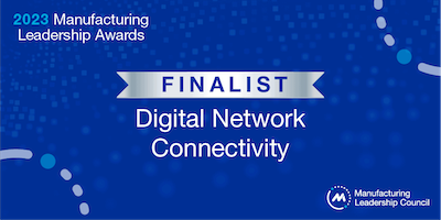 2023 Manufacturing Leadership Awards - FINALIST - Digital Network Connectivity